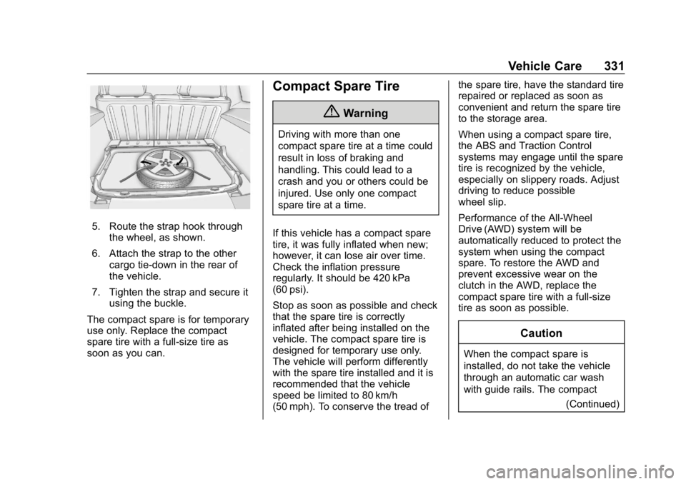 CHEVROLET BLAZER 2019 Owners Manual Chevrolet Blazer (GMNA-Localizing-U.S./Canada/Mexico-12461541) - 2019 -
CRC - 3/11/19
Vehicle Care 331
5. Route the strap hook throughthe wheel, as shown.
6. Attach the strap to the other cargo tie-do CHEVROLET BLAZER 2019 Owners Manual Chevrolet Blazer (GMNA-Localizing-U.S./Canada/Mexico-12461541) - 2019 -
CRC - 3/11/19
Vehicle Care 331
5. Route the strap hook throughthe wheel, as shown.
6. Attach the strap to the other cargo tie-do
