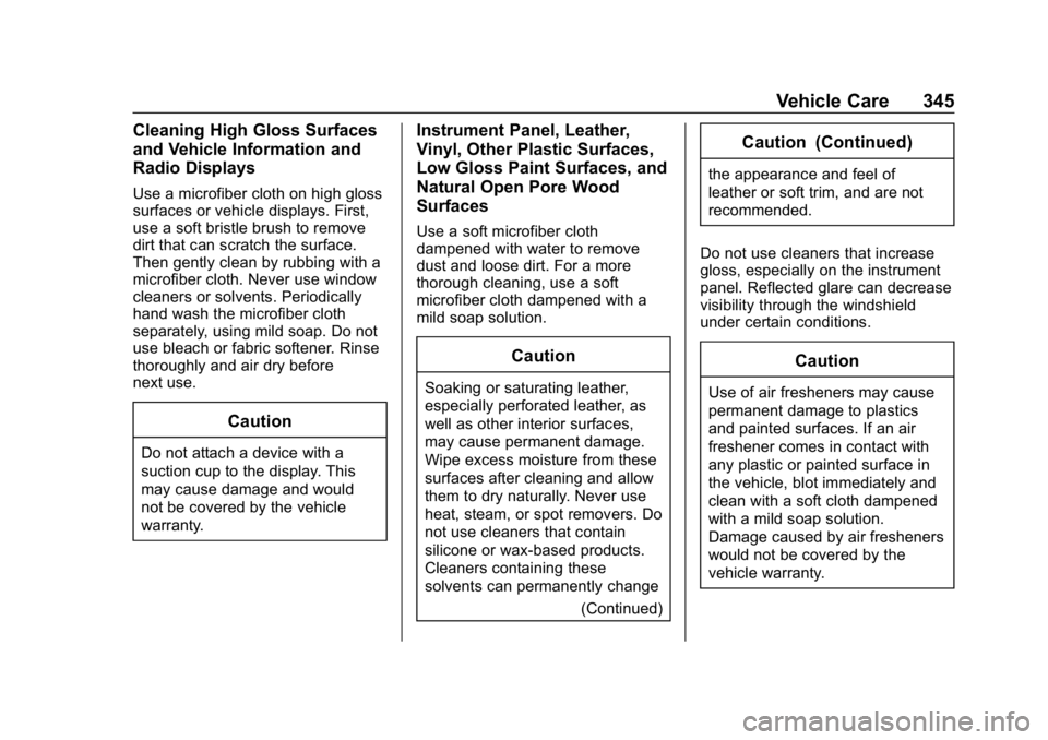 CHEVROLET BLAZER 2019 Owners Manual Chevrolet Blazer (GMNA-Localizing-U.S./Canada/Mexico-12461541) - 2019 -
CRC - 3/11/19
Vehicle Care 345
Cleaning High Gloss Surfaces
and Vehicle Information and
Radio Displays
Use a microfiber cloth on CHEVROLET BLAZER 2019 Owners Manual Chevrolet Blazer (GMNA-Localizing-U.S./Canada/Mexico-12461541) - 2019 -
CRC - 3/11/19
Vehicle Care 345
Cleaning High Gloss Surfaces
and Vehicle Information and
Radio Displays
Use a microfiber cloth on