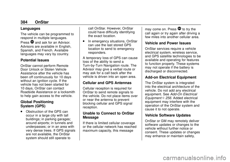 CHEVROLET BLAZER 2019 Owners Manual Chevrolet Blazer (GMNA-Localizing-U.S./Canada/Mexico-12461541) - 2019 -
CRC - 3/11/19
384 OnStar
Languages
The vehicle can be programmed to
respond in multiple languages.
Press
Qand ask for an Advisor CHEVROLET BLAZER 2019 Owners Manual Chevrolet Blazer (GMNA-Localizing-U.S./Canada/Mexico-12461541) - 2019 -
CRC - 3/11/19
384 OnStar
Languages
The vehicle can be programmed to
respond in multiple languages.
Press
Qand ask for an Advisor