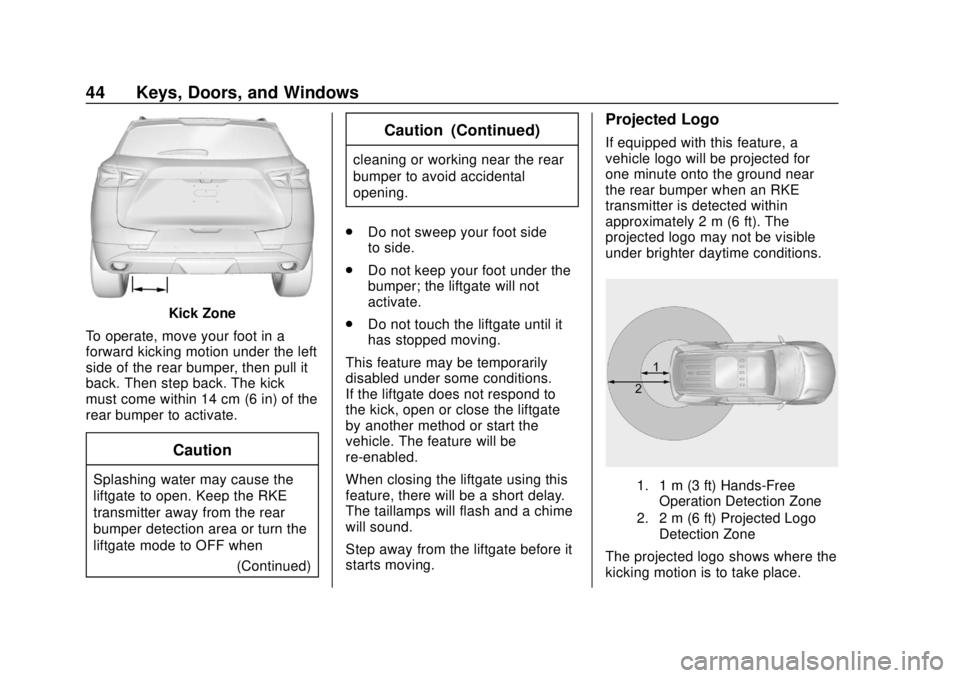CHEVROLET BLAZER 2019 Service Manual Chevrolet Blazer (GMNA-Localizing-U.S./Canada/Mexico-12461541) - 2019 -
CRC - 3/11/19
44 Keys, Doors, and Windows
Kick Zone
To operate, move your foot in a
forward kicking motion under the left
side o CHEVROLET BLAZER 2019 Service Manual Chevrolet Blazer (GMNA-Localizing-U.S./Canada/Mexico-12461541) - 2019 -
CRC - 3/11/19
44 Keys, Doors, and Windows
Kick Zone
To operate, move your foot in a
forward kicking motion under the left
side o