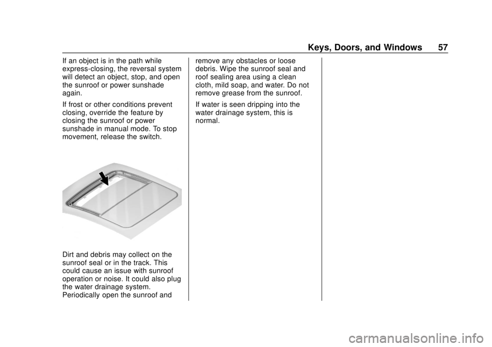 CHEVROLET BLAZER 2019 Workshop Manual Chevrolet Blazer (GMNA-Localizing-U.S./Canada/Mexico-12461541) - 2019 -
CRC - 3/11/19
Keys, Doors, and Windows 57
If an object is in the path while
express-closing, the reversal system
will detect an CHEVROLET BLAZER 2019 Workshop Manual Chevrolet Blazer (GMNA-Localizing-U.S./Canada/Mexico-12461541) - 2019 -
CRC - 3/11/19
Keys, Doors, and Windows 57
If an object is in the path while
express-closing, the reversal system
will detect an