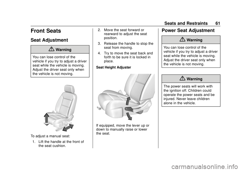 CHEVROLET BLAZER 2019 Repair Manual Chevrolet Blazer (GMNA-Localizing-U.S./Canada/Mexico-12461541) - 2019 -
CRC - 3/11/19
Seats and Restraints 61
Front Seats
Seat Adjustment
{Warning
You can lose control of the
vehicle if you try to adj CHEVROLET BLAZER 2019 Repair Manual Chevrolet Blazer (GMNA-Localizing-U.S./Canada/Mexico-12461541) - 2019 -
CRC - 3/11/19
Seats and Restraints 61
Front Seats
Seat Adjustment
{Warning
You can lose control of the
vehicle if you try to adj