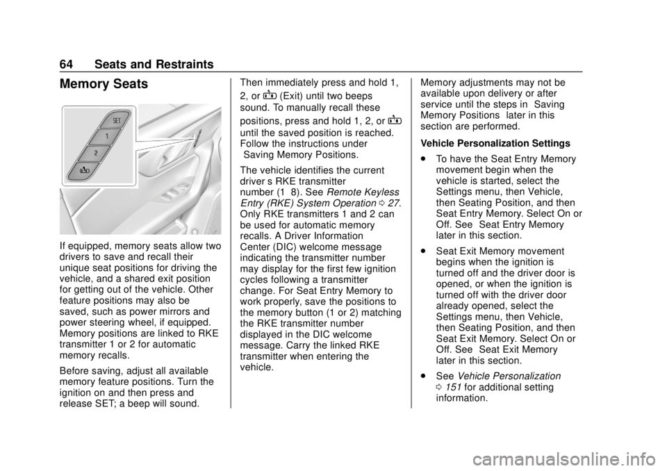 CHEVROLET BLAZER 2019 Repair Manual Chevrolet Blazer (GMNA-Localizing-U.S./Canada/Mexico-12461541) - 2019 -
CRC - 3/11/19
64 Seats and Restraints
Memory Seats
If equipped, memory seats allow two
drivers to save and recall their
unique s CHEVROLET BLAZER 2019 Repair Manual Chevrolet Blazer (GMNA-Localizing-U.S./Canada/Mexico-12461541) - 2019 -
CRC - 3/11/19
64 Seats and Restraints
Memory Seats
If equipped, memory seats allow two
drivers to save and recall their
unique s