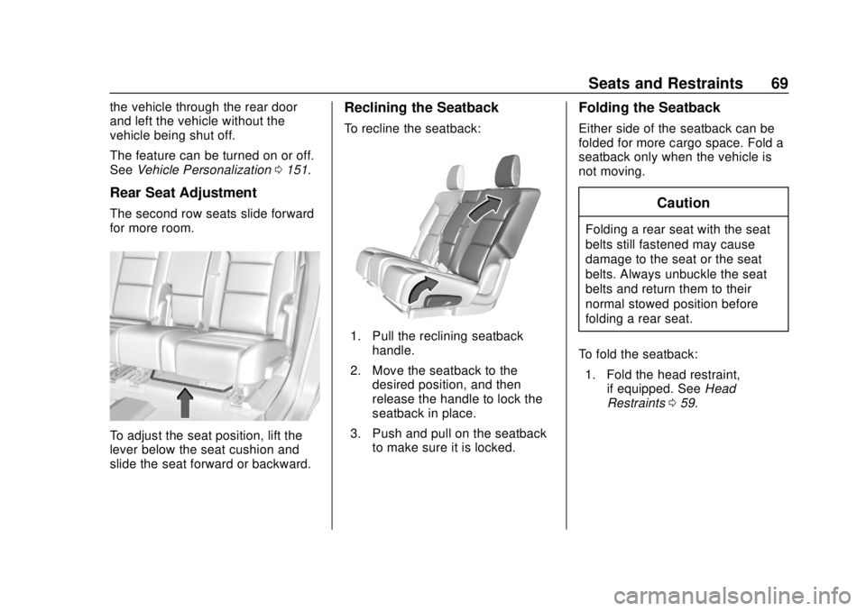 CHEVROLET BLAZER 2019 Repair Manual Chevrolet Blazer (GMNA-Localizing-U.S./Canada/Mexico-12461541) - 2019 -
CRC - 3/11/19
Seats and Restraints 69
the vehicle through the rear door
and left the vehicle without the
vehicle being shut off. CHEVROLET BLAZER 2019 Repair Manual Chevrolet Blazer (GMNA-Localizing-U.S./Canada/Mexico-12461541) - 2019 -
CRC - 3/11/19
Seats and Restraints 69
the vehicle through the rear door
and left the vehicle without the
vehicle being shut off.