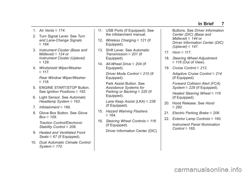 CHEVROLET BLAZER 2019  Owners Manual Chevrolet Blazer (GMNA-Localizing-U.S./Canada/Mexico-12461541) - 2019 -
CRC - 3/11/19
In Brief 7
1.Air Vents 0174.
2. Turn Signal Lever. See Turn
and Lane-Change Signals
0 164.
3. Instrument Cluster (