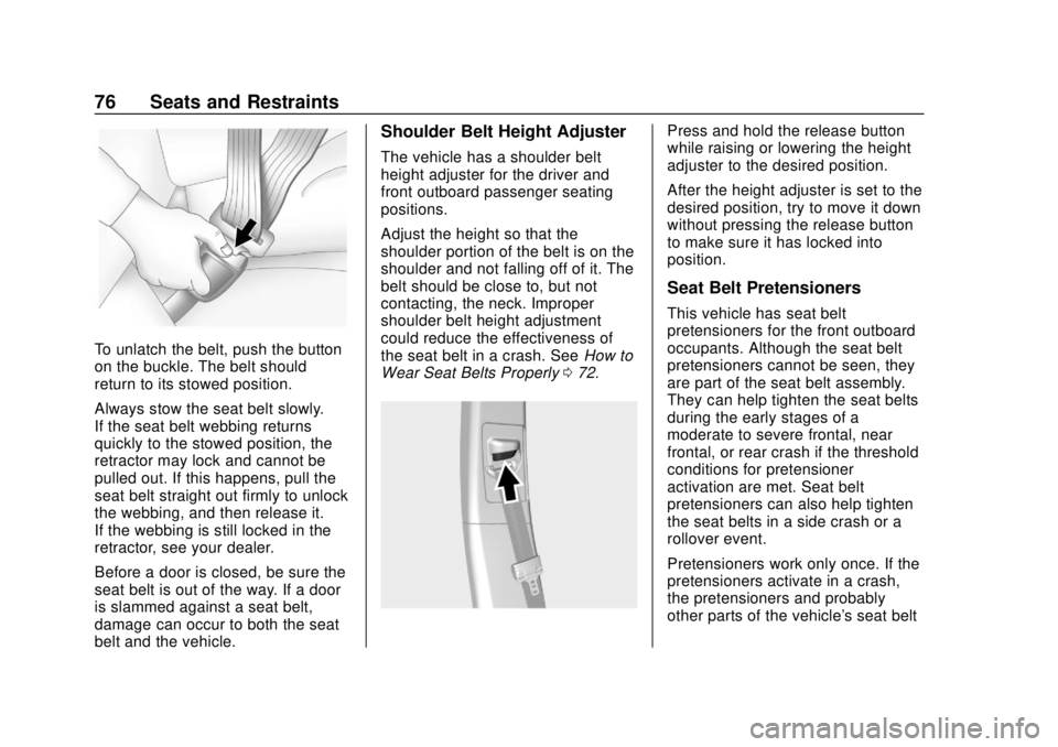 CHEVROLET BLAZER 2019 Manual PDF Chevrolet Blazer (GMNA-Localizing-U.S./Canada/Mexico-12461541) - 2019 -
CRC - 3/11/19
76 Seats and Restraints
To unlatch the belt, push the button
on the buckle. The belt should
return to its stowed p CHEVROLET BLAZER 2019 Manual PDF Chevrolet Blazer (GMNA-Localizing-U.S./Canada/Mexico-12461541) - 2019 -
CRC - 3/11/19
76 Seats and Restraints
To unlatch the belt, push the button
on the buckle. The belt should
return to its stowed p