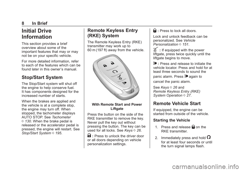 CHEVROLET BLAZER 2019  Owners Manual Chevrolet Blazer (GMNA-Localizing-U.S./Canada/Mexico-12461541) - 2019 -
CRC - 3/11/19
8 In Brief
Initial Drive
Information
This section provides a brief
overview about some of the
important features t