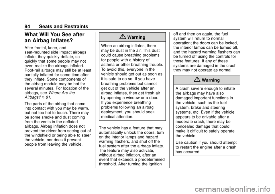 CHEVROLET BLAZER 2019 Manual Online Chevrolet Blazer (GMNA-Localizing-U.S./Canada/Mexico-12461541) - 2019 -
CRC - 3/11/19
84 Seats and Restraints
What Will You See after
an Airbag Inflates?
After frontal, knee, and
seat-mounted side imp CHEVROLET BLAZER 2019 Manual Online Chevrolet Blazer (GMNA-Localizing-U.S./Canada/Mexico-12461541) - 2019 -
CRC - 3/11/19
84 Seats and Restraints
What Will You See after
an Airbag Inflates?
After frontal, knee, and
seat-mounted side imp