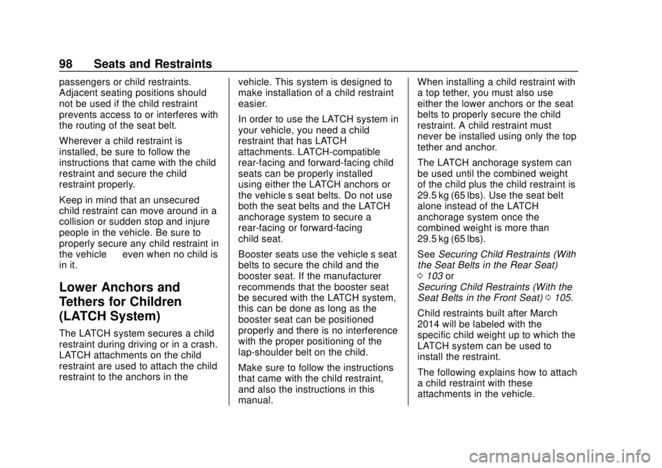 CHEVROLET BLAZER 2019 Owners Manual Chevrolet Blazer (GMNA-Localizing-U.S./Canada/Mexico-12461541) - 2019 -
CRC - 3/11/19
98 Seats and Restraints
passengers or child restraints.
Adjacent seating positions should
not be used if the child CHEVROLET BLAZER 2019 Owners Manual Chevrolet Blazer (GMNA-Localizing-U.S./Canada/Mexico-12461541) - 2019 -
CRC - 3/11/19
98 Seats and Restraints
passengers or child restraints.
Adjacent seating positions should
not be used if the child
