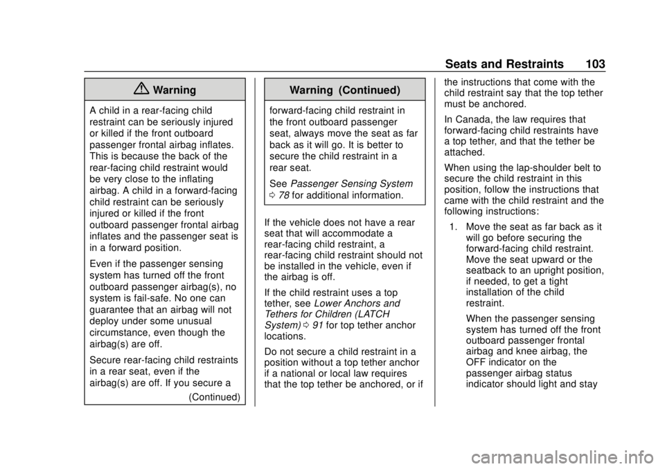 CHEVROLET BOLT EV 2019  Owners Manual Chevrolet BOLT EV Owner Manual (GMNA-Localizing-U.S./Canada/Mexico-
12163003) - 2019 - crc - 5/18/18
Seats and Restraints 103
{Warning
A child in a rear-facing child
restraint can be seriously injured