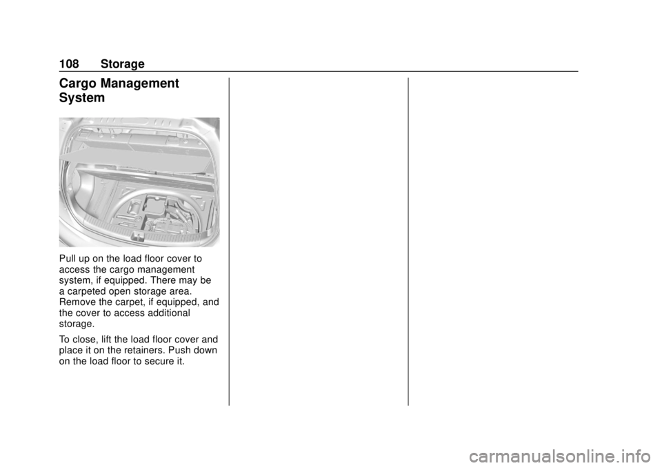 CHEVROLET BOLT EV 2019  Owners Manual Chevrolet BOLT EV Owner Manual (GMNA-Localizing-U.S./Canada/Mexico-
12163003) - 2019 - crc - 5/18/18
108 Storage
Cargo Management
System
Pull up on the load floor cover to
access the cargo management
