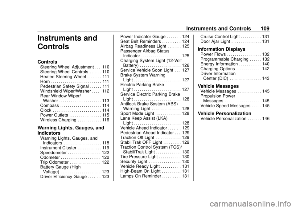 CHEVROLET BOLT EV 2019  Owners Manual Chevrolet BOLT EV Owner Manual (GMNA-Localizing-U.S./Canada/Mexico-
12163003) - 2019 - crc - 5/18/18
Instruments and Controls 109
Instruments and
Controls
Controls
Steering Wheel Adjustment . . . 110
