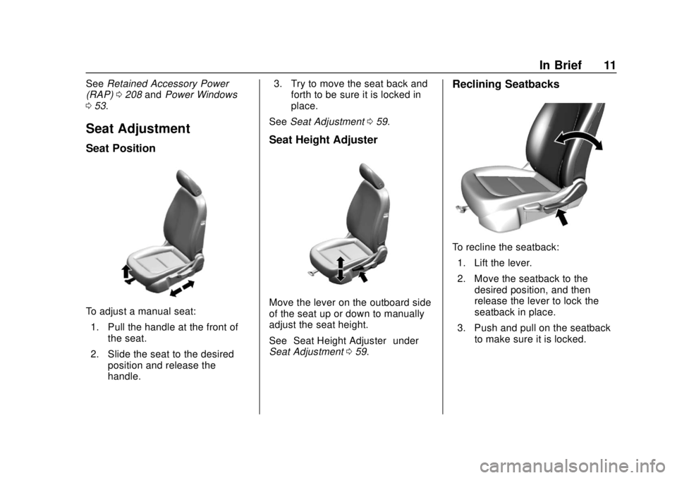 CHEVROLET BOLT EV 2019 User Guide Chevrolet BOLT EV Owner Manual (GMNA-Localizing-U.S./Canada/Mexico-
12163003) - 2019 - crc - 5/18/18
In Brief 11
SeeRetained Accessory Power
(RAP) 0208 andPower Windows
0 53.
Seat Adjustment
Seat Posi