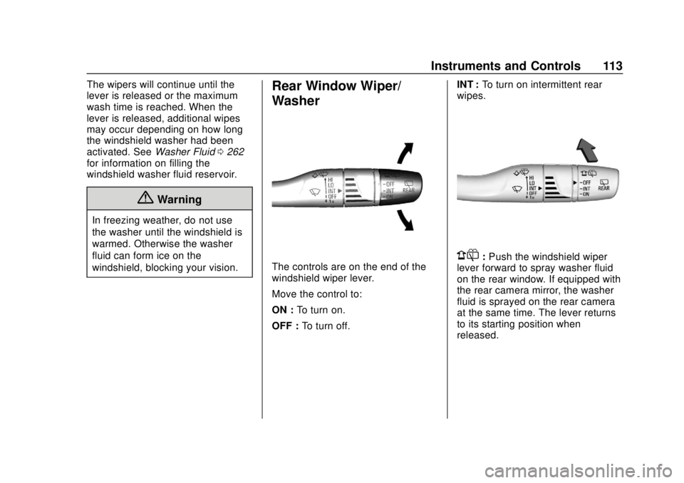 CHEVROLET BOLT EV 2019 Owners Manual Chevrolet BOLT EV Owner Manual (GMNA-Localizing-U.S./Canada/Mexico-
12163003) - 2019 - crc - 5/18/18
Instruments and Controls 113
The wipers will continue until the
lever is released or the maximum
wa CHEVROLET BOLT EV 2019 Owners Manual Chevrolet BOLT EV Owner Manual (GMNA-Localizing-U.S./Canada/Mexico-
12163003) - 2019 - crc - 5/18/18
Instruments and Controls 113
The wipers will continue until the
lever is released or the maximum
wa