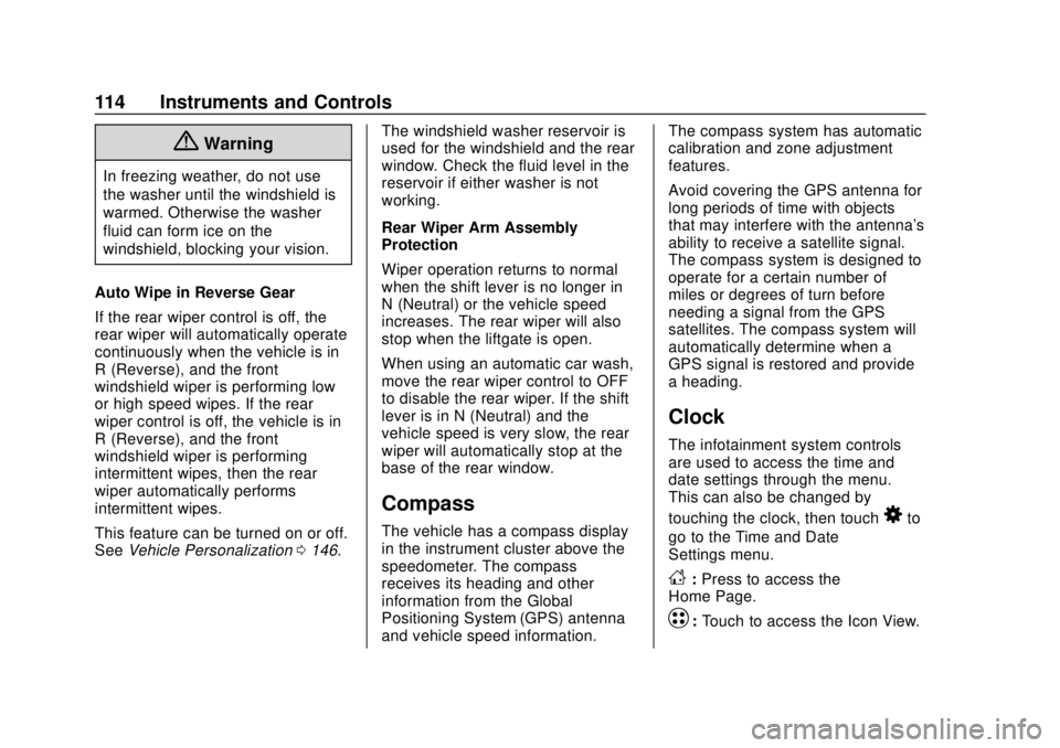 CHEVROLET BOLT EV 2019  Owners Manual Chevrolet BOLT EV Owner Manual (GMNA-Localizing-U.S./Canada/Mexico-
12163003) - 2019 - crc - 5/18/18
114 Instruments and Controls
{Warning
In freezing weather, do not use
the washer until the windshie