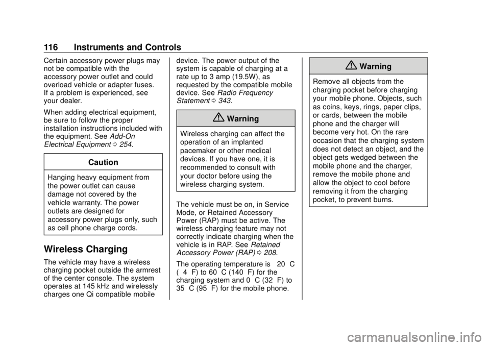 CHEVROLET BOLT EV 2019 Owners Manual Chevrolet BOLT EV Owner Manual (GMNA-Localizing-U.S./Canada/Mexico-
12163003) - 2019 - crc - 5/18/18
116 Instruments and Controls
Certain accessory power plugs may
not be compatible with the
accessory CHEVROLET BOLT EV 2019 Owners Manual Chevrolet BOLT EV Owner Manual (GMNA-Localizing-U.S./Canada/Mexico-
12163003) - 2019 - crc - 5/18/18
116 Instruments and Controls
Certain accessory power plugs may
not be compatible with the
accessory