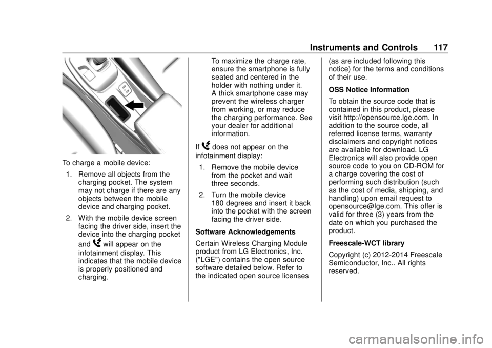 CHEVROLET BOLT EV 2019 Owners Manual Chevrolet BOLT EV Owner Manual (GMNA-Localizing-U.S./Canada/Mexico-
12163003) - 2019 - crc - 5/18/18
Instruments and Controls 117
To charge a mobile device:1. Remove all objects from the charging pock CHEVROLET BOLT EV 2019 Owners Manual Chevrolet BOLT EV Owner Manual (GMNA-Localizing-U.S./Canada/Mexico-
12163003) - 2019 - crc - 5/18/18
Instruments and Controls 117
To charge a mobile device:1. Remove all objects from the charging pock