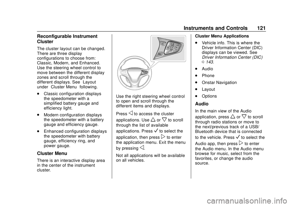CHEVROLET BOLT EV 2019  Owners Manual Chevrolet BOLT EV Owner Manual (GMNA-Localizing-U.S./Canada/Mexico-
12163003) - 2019 - crc - 5/18/18
Instruments and Controls 121
Reconfigurable Instrument
Cluster
The cluster layout can be changed.
T