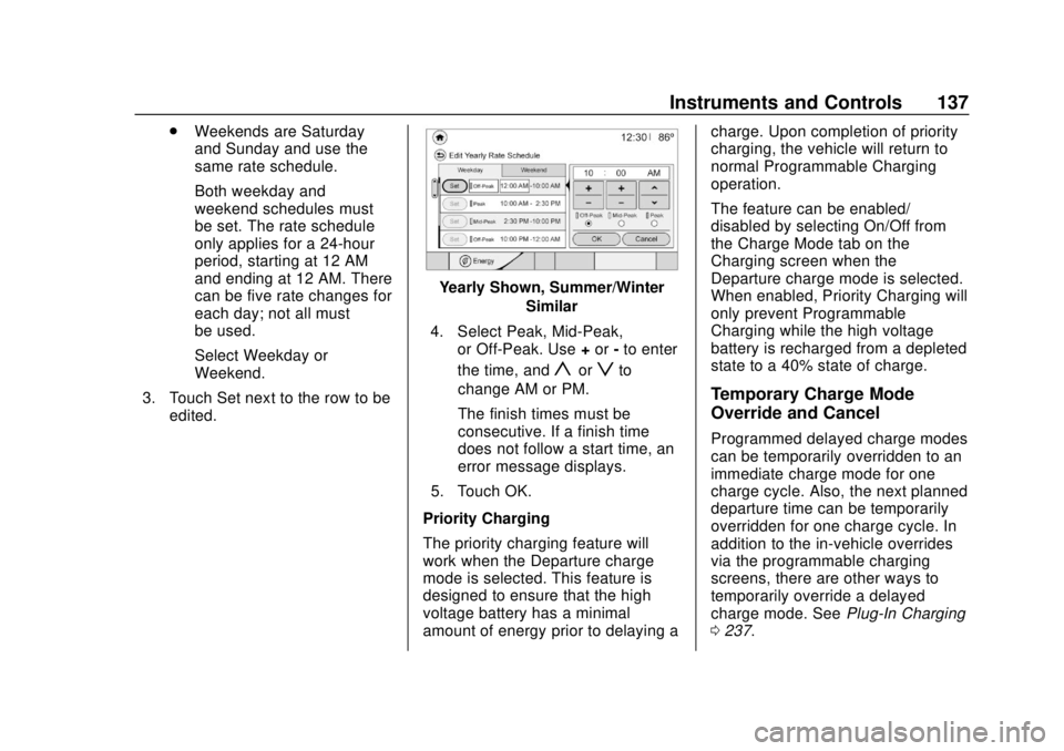 CHEVROLET BOLT EV 2019  Owners Manual Chevrolet BOLT EV Owner Manual (GMNA-Localizing-U.S./Canada/Mexico-
12163003) - 2019 - crc - 5/18/18
Instruments and Controls 137
.Weekends are Saturday
and Sunday and use the
same rate schedule.
Both