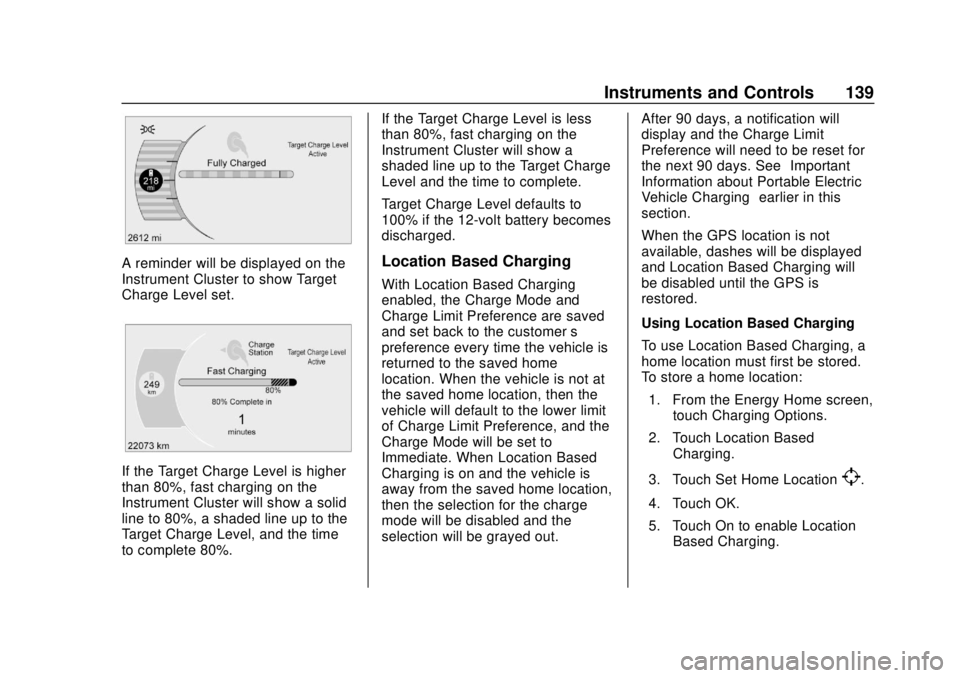 CHEVROLET BOLT EV 2019  Owners Manual Chevrolet BOLT EV Owner Manual (GMNA-Localizing-U.S./Canada/Mexico-
12163003) - 2019 - crc - 5/18/18
Instruments and Controls 139
A reminder will be displayed on the
Instrument Cluster to show Target
