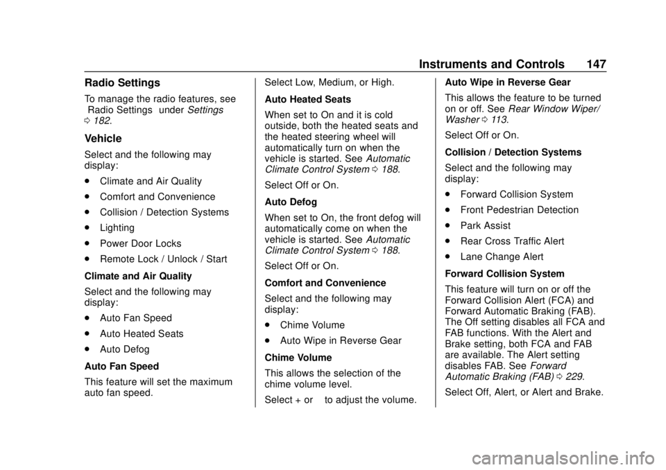 CHEVROLET BOLT EV 2019  Owners Manual Chevrolet BOLT EV Owner Manual (GMNA-Localizing-U.S./Canada/Mexico-
12163003) - 2019 - crc - 5/18/18
Instruments and Controls 147
Radio Settings
To manage the radio features, see
“Radio Settings”u
