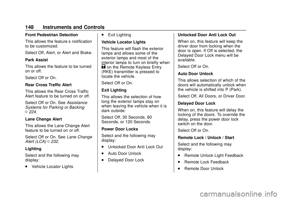 CHEVROLET BOLT EV 2019  Owners Manual Chevrolet BOLT EV Owner Manual (GMNA-Localizing-U.S./Canada/Mexico-
12163003) - 2019 - crc - 5/18/18
148 Instruments and Controls
Front Pedestrian Detection
This allows the feature’s notification
to