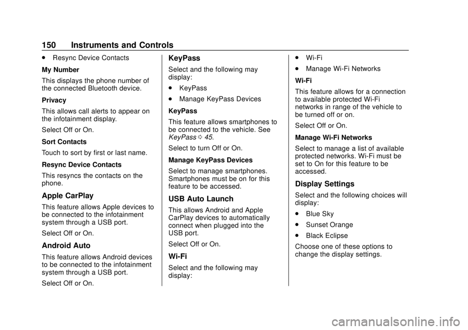 CHEVROLET BOLT EV 2019  Owners Manual Chevrolet BOLT EV Owner Manual (GMNA-Localizing-U.S./Canada/Mexico-
12163003) - 2019 - crc - 5/18/18
150 Instruments and Controls
.Resync Device Contacts
My Number
This displays the phone number of
th