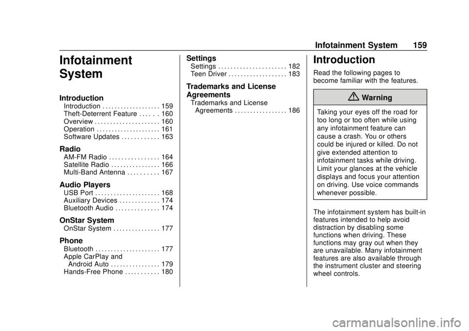 CHEVROLET BOLT EV 2019  Owners Manual Chevrolet BOLT EV Owner Manual (GMNA-Localizing-U.S./Canada/Mexico-
12163003) - 2019 - crc - 5/18/18
Infotainment System 159
Infotainment
System
Introduction
Introduction . . . . . . . . . . . . . . .