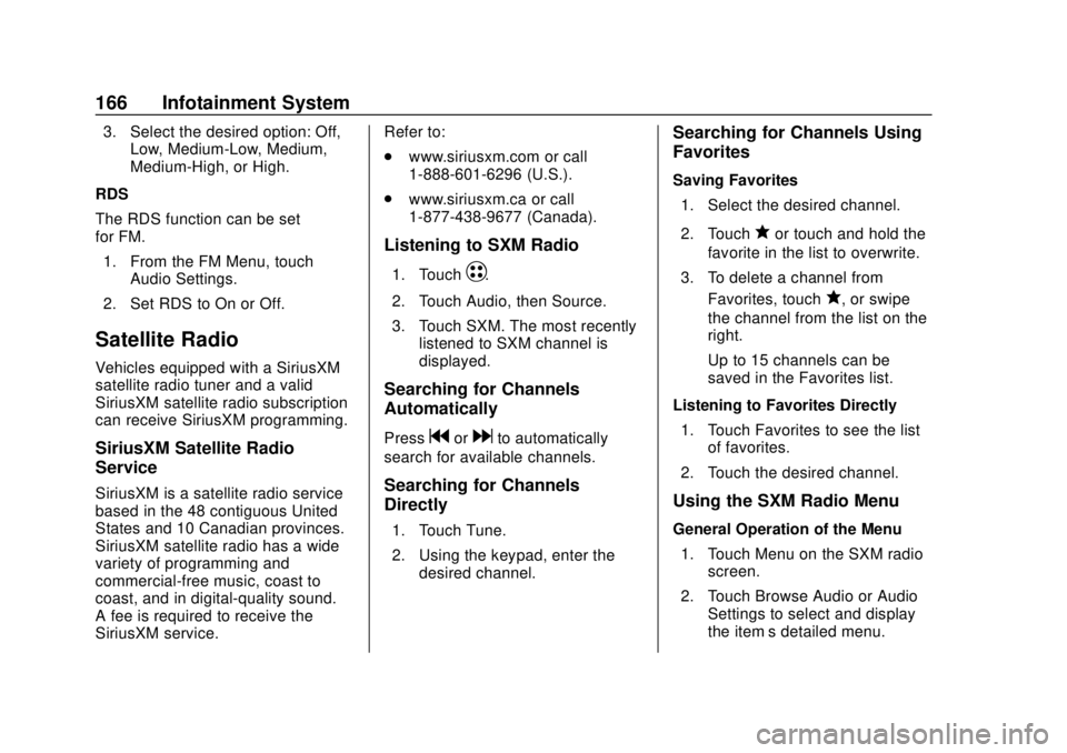 CHEVROLET BOLT EV 2019  Owners Manual Chevrolet BOLT EV Owner Manual (GMNA-Localizing-U.S./Canada/Mexico-
12163003) - 2019 - crc - 5/18/18
166 Infotainment System
3. Select the desired option: Off,Low, Medium-Low, Medium,
Medium-High, or 