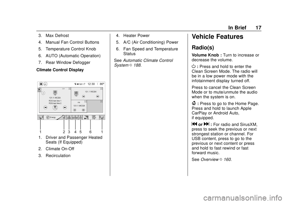 CHEVROLET BOLT EV 2019  Owners Manual Chevrolet BOLT EV Owner Manual (GMNA-Localizing-U.S./Canada/Mexico-
12163003) - 2019 - crc - 5/18/18
In Brief 17
3. Max Defrost
4. Manual Fan Control Buttons
5. Temperature Control Knob
6. AUTO (Autom