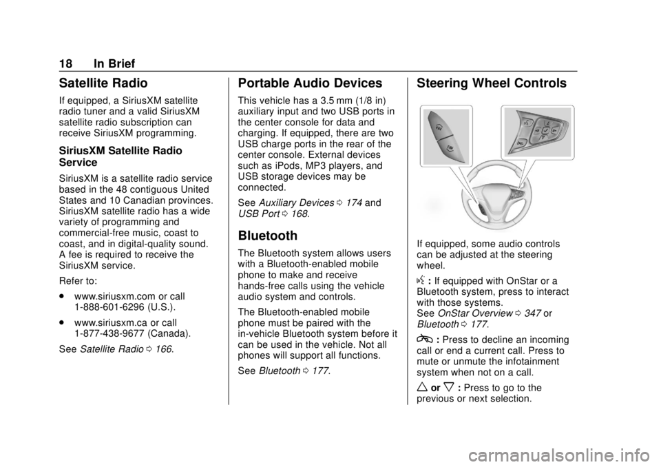 CHEVROLET BOLT EV 2019  Owners Manual Chevrolet BOLT EV Owner Manual (GMNA-Localizing-U.S./Canada/Mexico-
12163003) - 2019 - crc - 5/18/18
18 In Brief
Satellite Radio
If equipped, a SiriusXM satellite
radio tuner and a valid SiriusXM
sate