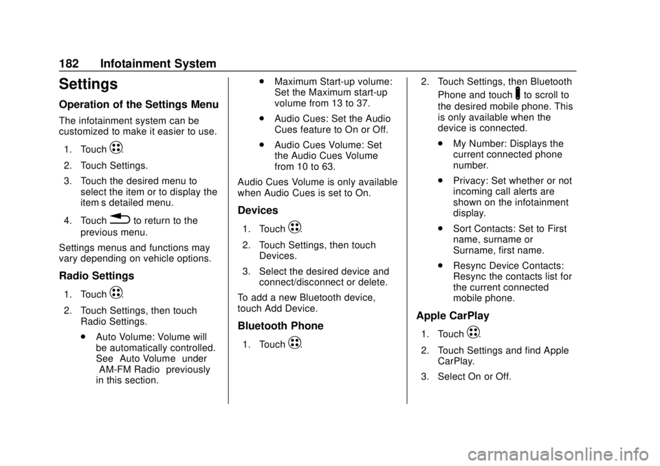 CHEVROLET BOLT EV 2019  Owners Manual Chevrolet BOLT EV Owner Manual (GMNA-Localizing-U.S./Canada/Mexico-
12163003) - 2019 - crc - 5/18/18
182 Infotainment System
Settings
Operation of the Settings Menu
The infotainment system can be
cust