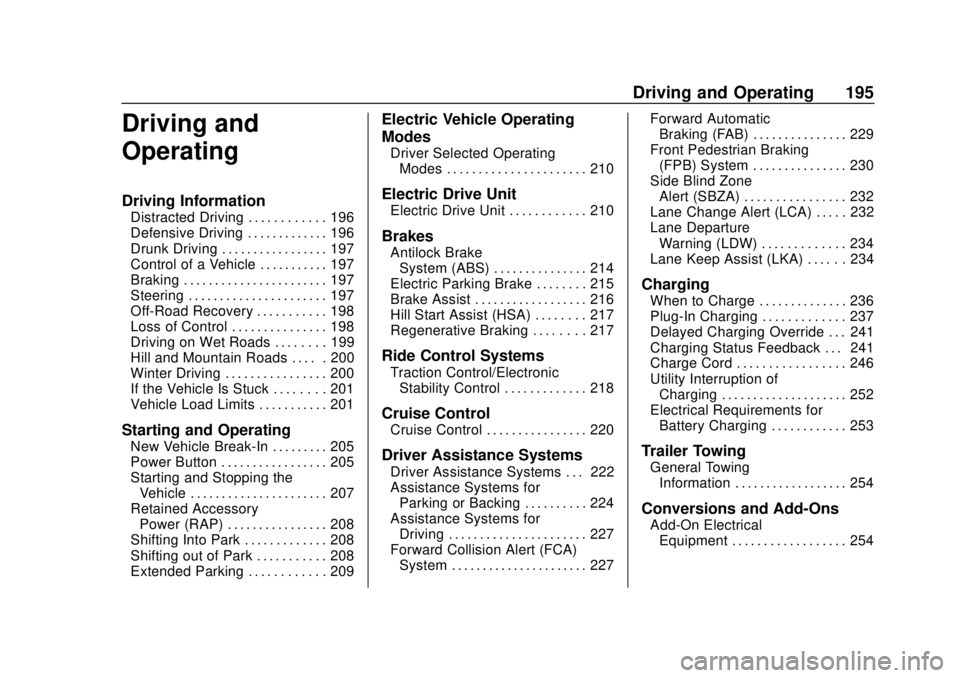 CHEVROLET BOLT EV 2019  Owners Manual Chevrolet BOLT EV Owner Manual (GMNA-Localizing-U.S./Canada/Mexico-
12163003) - 2019 - crc - 5/18/18
Driving and Operating 195
Driving and
Operating
Driving Information
Distracted Driving . . . . . . 