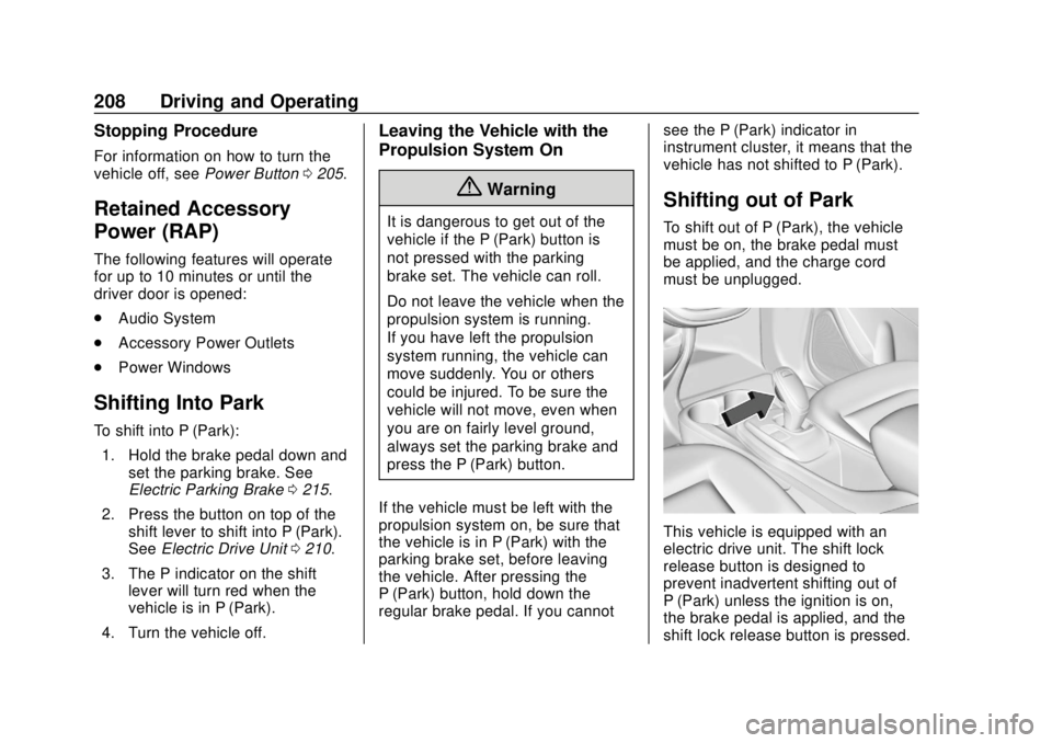 CHEVROLET BOLT EV 2019 Owners Manual Chevrolet BOLT EV Owner Manual (GMNA-Localizing-U.S./Canada/Mexico-
12163003) - 2019 - crc - 5/18/18
208 Driving and Operating
Stopping Procedure
For information on how to turn the
vehicle off, seePow CHEVROLET BOLT EV 2019 Owners Manual Chevrolet BOLT EV Owner Manual (GMNA-Localizing-U.S./Canada/Mexico-
12163003) - 2019 - crc - 5/18/18
208 Driving and Operating
Stopping Procedure
For information on how to turn the
vehicle off, seePow