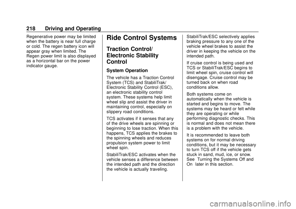 CHEVROLET BOLT EV 2019 Owners Manual Chevrolet BOLT EV Owner Manual (GMNA-Localizing-U.S./Canada/Mexico-
12163003) - 2019 - crc - 5/18/18
218 Driving and Operating
Regenerative power may be limited
when the battery is near full charge
or CHEVROLET BOLT EV 2019 Owners Manual Chevrolet BOLT EV Owner Manual (GMNA-Localizing-U.S./Canada/Mexico-
12163003) - 2019 - crc - 5/18/18
218 Driving and Operating
Regenerative power may be limited
when the battery is near full charge
or