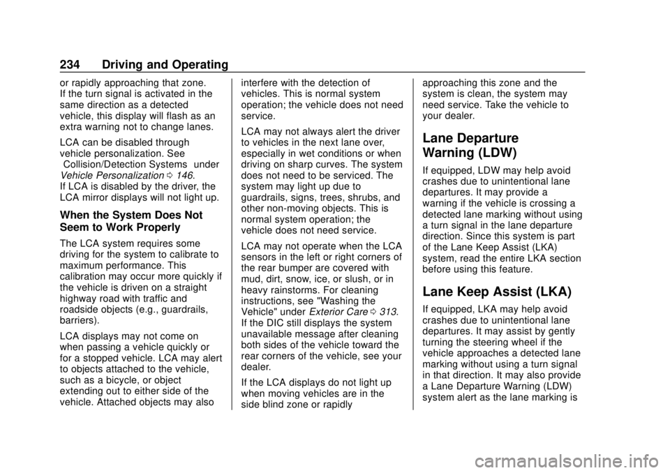 CHEVROLET BOLT EV 2019 Owners Manual Chevrolet BOLT EV Owner Manual (GMNA-Localizing-U.S./Canada/Mexico-
12163003) - 2019 - crc - 5/18/18
234 Driving and Operating
or rapidly approaching that zone.
If the turn signal is activated in the
CHEVROLET BOLT EV 2019 Owners Manual Chevrolet BOLT EV Owner Manual (GMNA-Localizing-U.S./Canada/Mexico-
12163003) - 2019 - crc - 5/18/18
234 Driving and Operating
or rapidly approaching that zone.
If the turn signal is activated in the