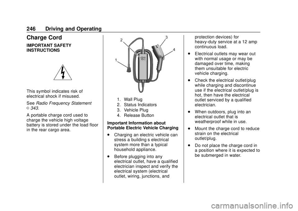 CHEVROLET BOLT EV 2019 Owners Manual Chevrolet BOLT EV Owner Manual (GMNA-Localizing-U.S./Canada/Mexico-
12163003) - 2019 - crc - 5/18/18
246 Driving and Operating
Charge Cord
IMPORTANT SAFETY
INSTRUCTIONS
This symbol indicates risk of
e CHEVROLET BOLT EV 2019 Owners Manual Chevrolet BOLT EV Owner Manual (GMNA-Localizing-U.S./Canada/Mexico-
12163003) - 2019 - crc - 5/18/18
246 Driving and Operating
Charge Cord
IMPORTANT SAFETY
INSTRUCTIONS
This symbol indicates risk of
e