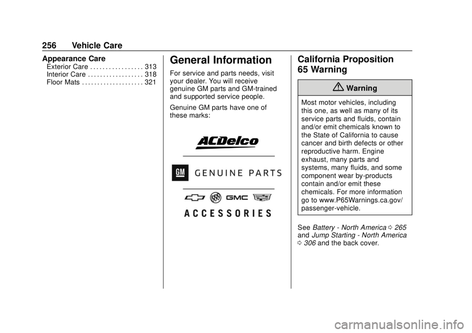 CHEVROLET BOLT EV 2019 Owners Manual Chevrolet BOLT EV Owner Manual (GMNA-Localizing-U.S./Canada/Mexico-
12163003) - 2019 - crc - 5/18/18
256 Vehicle Care
Appearance Care
Exterior Care . . . . . . . . . . . . . . . . . 313
Interior Care CHEVROLET BOLT EV 2019 Owners Manual Chevrolet BOLT EV Owner Manual (GMNA-Localizing-U.S./Canada/Mexico-
12163003) - 2019 - crc - 5/18/18
256 Vehicle Care
Appearance Care
Exterior Care . . . . . . . . . . . . . . . . . 313
Interior Care