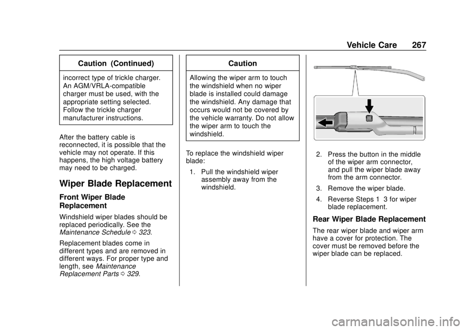 CHEVROLET BOLT EV 2019 Owners Manual Chevrolet BOLT EV Owner Manual (GMNA-Localizing-U.S./Canada/Mexico-
12163003) - 2019 - crc - 5/18/18
Vehicle Care 267
Caution (Continued)
incorrect type of trickle charger.
An AGM/VRLA-compatible
char CHEVROLET BOLT EV 2019 Owners Manual Chevrolet BOLT EV Owner Manual (GMNA-Localizing-U.S./Canada/Mexico-
12163003) - 2019 - crc - 5/18/18
Vehicle Care 267
Caution (Continued)
incorrect type of trickle charger.
An AGM/VRLA-compatible
char
