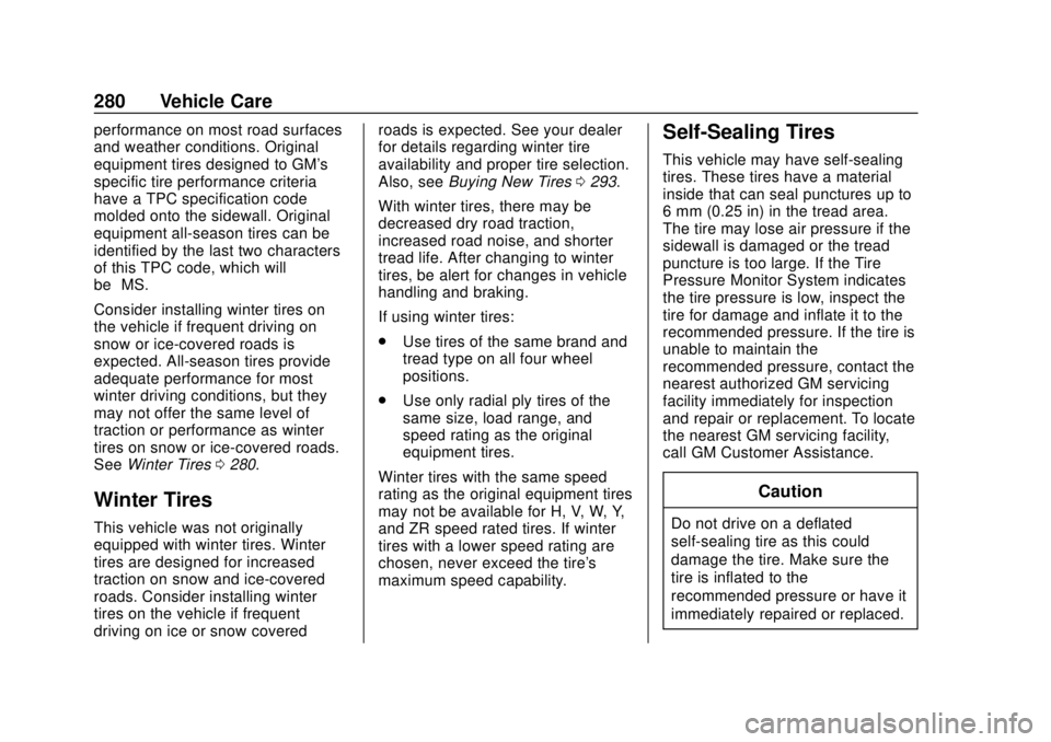 CHEVROLET BOLT EV 2019 Owners Manual Chevrolet BOLT EV Owner Manual (GMNA-Localizing-U.S./Canada/Mexico-
12163003) - 2019 - crc - 5/18/18
280 Vehicle Care
performance on most road surfaces
and weather conditions. Original
equipment tires CHEVROLET BOLT EV 2019 Owners Manual Chevrolet BOLT EV Owner Manual (GMNA-Localizing-U.S./Canada/Mexico-
12163003) - 2019 - crc - 5/18/18
280 Vehicle Care
performance on most road surfaces
and weather conditions. Original
equipment tires
