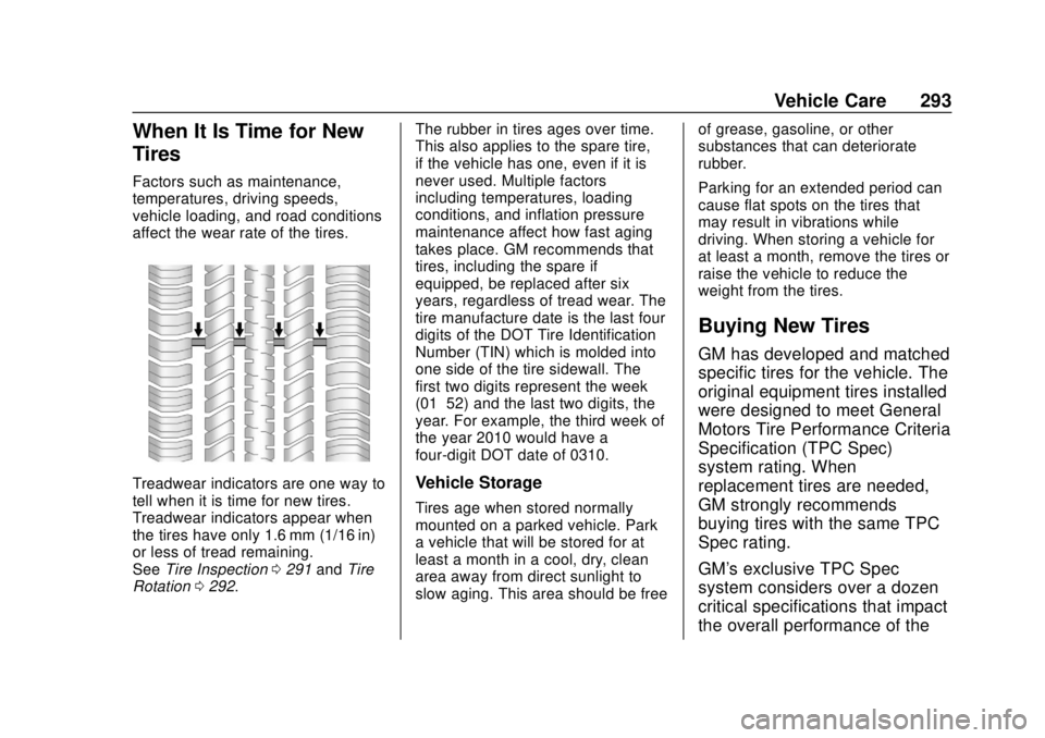 CHEVROLET BOLT EV 2019 Owners Manual Chevrolet BOLT EV Owner Manual (GMNA-Localizing-U.S./Canada/Mexico-
12163003) - 2019 - crc - 5/18/18
Vehicle Care 293
When It Is Time for New
Tires
Factors such as maintenance,
temperatures, driving s CHEVROLET BOLT EV 2019 Owners Manual Chevrolet BOLT EV Owner Manual (GMNA-Localizing-U.S./Canada/Mexico-
12163003) - 2019 - crc - 5/18/18
Vehicle Care 293
When It Is Time for New
Tires
Factors such as maintenance,
temperatures, driving s