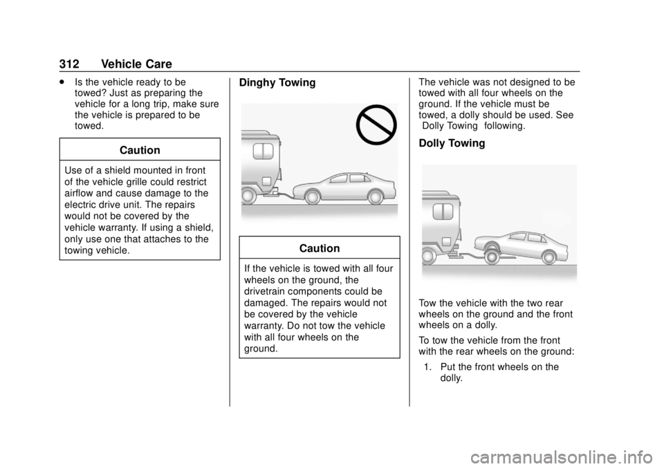 CHEVROLET BOLT EV 2019  Owners Manual Chevrolet BOLT EV Owner Manual (GMNA-Localizing-U.S./Canada/Mexico-
12163003) - 2019 - crc - 5/18/18
312 Vehicle Care
.Is the vehicle ready to be
towed? Just as preparing the
vehicle for a long trip, 