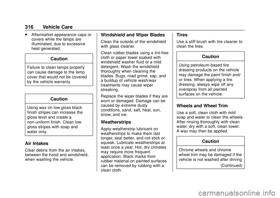 CHEVROLET BOLT EV 2019  Owners Manual Chevrolet BOLT EV Owner Manual (GMNA-Localizing-U.S./Canada/Mexico-
12163003) - 2019 - crc - 5/18/18
316 Vehicle Care
.Aftermarket appearance caps or
covers while the lamps are
illuminated, due to exc