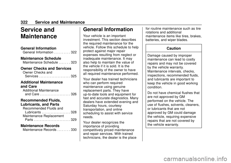 CHEVROLET BOLT EV 2019  Owners Manual Chevrolet BOLT EV Owner Manual (GMNA-Localizing-U.S./Canada/Mexico-
12163003) - 2019 - crc - 5/18/18
322 Service and Maintenance
Service and
Maintenance
General Information
General Information . . . .