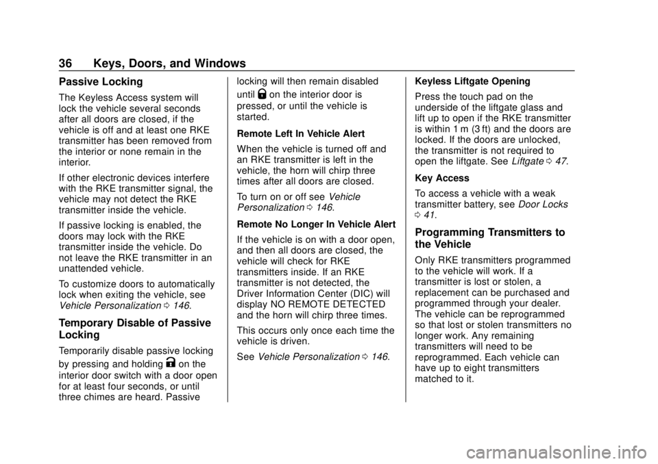 CHEVROLET BOLT EV 2019  Owners Manual Chevrolet BOLT EV Owner Manual (GMNA-Localizing-U.S./Canada/Mexico-
12163003) - 2019 - crc - 5/18/18
36 Keys, Doors, and Windows
Passive Locking
The Keyless Access system will
lock the vehicle several