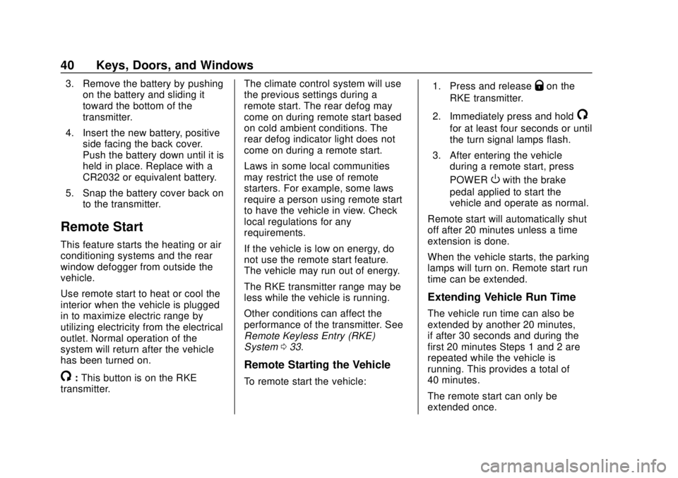 CHEVROLET BOLT EV 2019  Owners Manual Chevrolet BOLT EV Owner Manual (GMNA-Localizing-U.S./Canada/Mexico-
12163003) - 2019 - crc - 5/18/18
40 Keys, Doors, and Windows
3. Remove the battery by pushingon the battery and sliding it
toward th