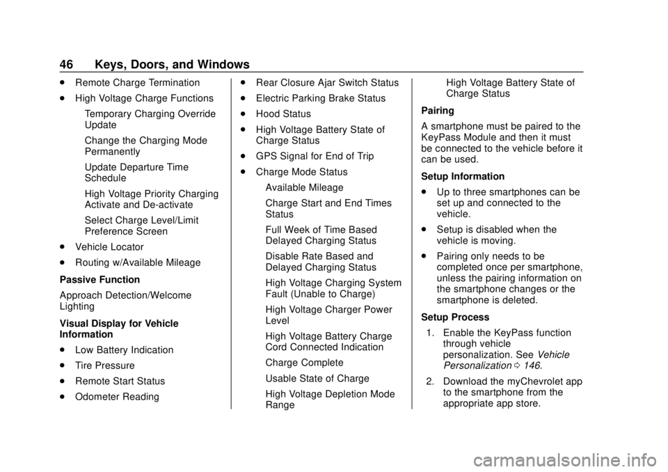 CHEVROLET BOLT EV 2019  Owners Manual Chevrolet BOLT EV Owner Manual (GMNA-Localizing-U.S./Canada/Mexico-
12163003) - 2019 - crc - 5/18/18
46 Keys, Doors, and Windows
.Remote Charge Termination
. High Voltage Charge Functions
‐Temporary