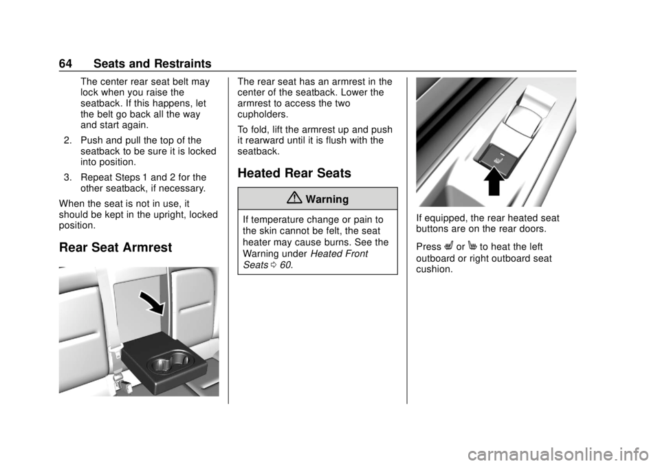 CHEVROLET BOLT EV 2019  Owners Manual Chevrolet BOLT EV Owner Manual (GMNA-Localizing-U.S./Canada/Mexico-
12163003) - 2019 - crc - 5/18/18
64 Seats and Restraints
The center rear seat belt may
lock when you raise the
seatback. If this hap