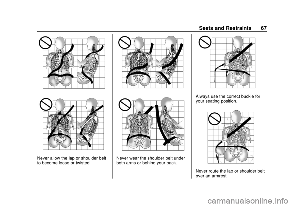 CHEVROLET BOLT EV 2019 Repair Manual Chevrolet BOLT EV Owner Manual (GMNA-Localizing-U.S./Canada/Mexico-
12163003) - 2019 - crc - 5/18/18
Seats and Restraints 67
Never allow the lap or shoulder belt
to become loose or twisted.Never wear 