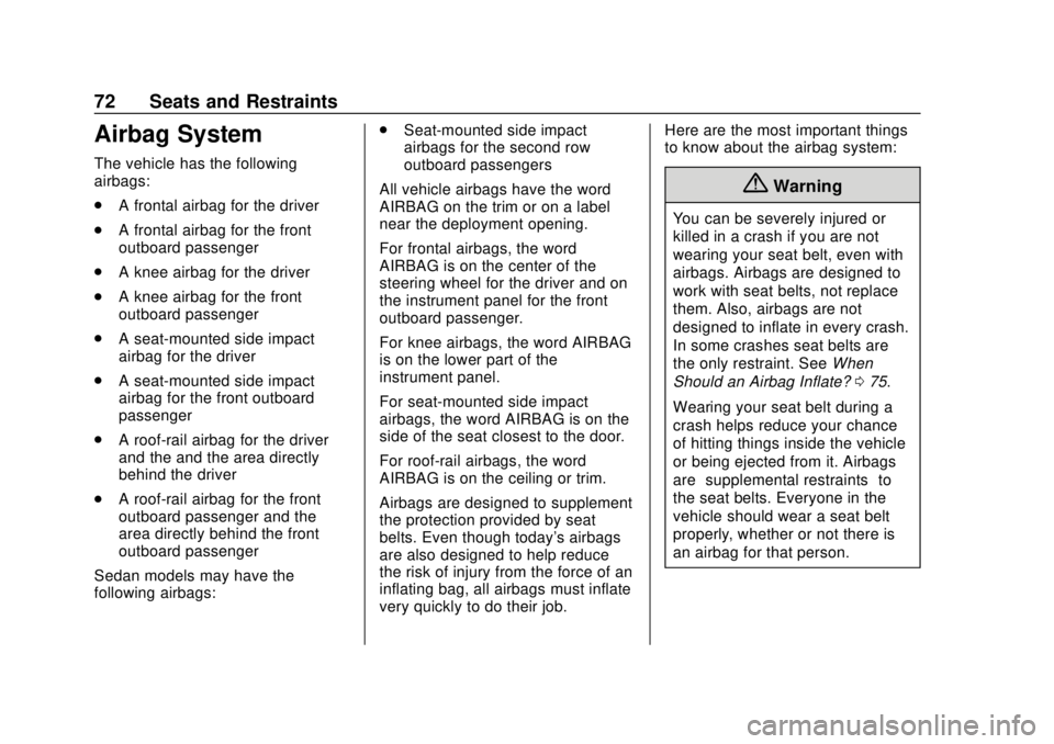 CHEVROLET BOLT EV 2019 Manual PDF Chevrolet BOLT EV Owner Manual (GMNA-Localizing-U.S./Canada/Mexico-
12163003) - 2019 - crc - 5/18/18
72 Seats and Restraints
Airbag System
The vehicle has the following
airbags:
.A frontal airbag for CHEVROLET BOLT EV 2019 Manual PDF Chevrolet BOLT EV Owner Manual (GMNA-Localizing-U.S./Canada/Mexico-
12163003) - 2019 - crc - 5/18/18
72 Seats and Restraints
Airbag System
The vehicle has the following
airbags:
.A frontal airbag for